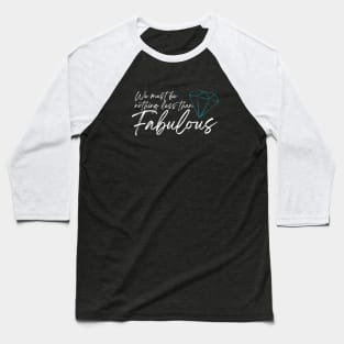Nothing Less then Fabulous | White Baseball T-Shirt